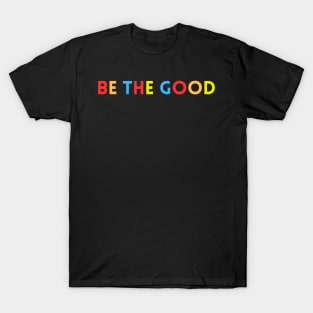 be the good T-Shirt